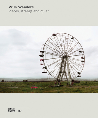 Wim Wenders: Places, strange and quiet - Wenders, Wim (Editor)