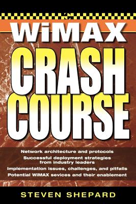 WiMAX Crash Course - Shepard, Steven