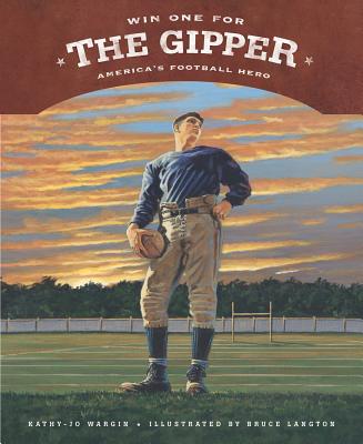 Win One for the Gipper: America's Football Hero - Wargin, Kathy-Jo