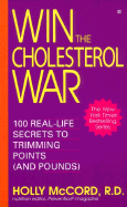 Win the Cholesterol War: 100 Real-Life Secrets to Trimming Points (and Pounds) - McCord, Holly, R.D.