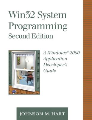 WIN32 System Programming: A Windows 2000 Application Developer's Guide - Gary Clarke, and Hart, Johnson