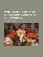 Winchester, and a Few Other Compositions by C. Townsend