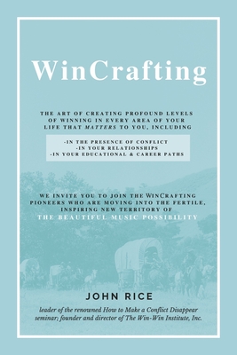 Wincrafting: The Art of Creating Profound Levels of Winning in Every Area of Your Life - Rice, John