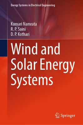 Wind and Solar Energy Systems - Namrata, Kumari, and Saini, R. P., and Kothari, D. P.