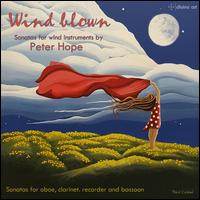 Wind Blown: Sonatas for wind instruments by Peter Hope - Frank Forst (bassoon); Harvey Davies (piano); Janet Simpson (piano); John Turner (recorder);...