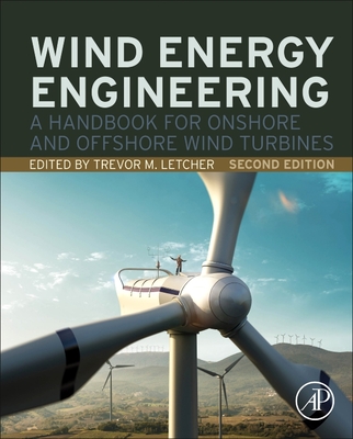Wind Energy Engineering: A Handbook for Onshore and Offshore Wind Turbines - Letcher, Trevor (Editor)