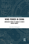 Wind Power in China: Ambiguous Winds of Change in China's Energy Market