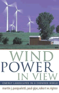 Wind Power in View: Energy Landscapes in a Crowded World - Pasqualetti, Martin, and Gipe, Paul, and Righter, Robert