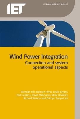 Wind Power Integration: Connection and System Operational Aspects - Fox, Brendan, and Flynn, Damian, and Bryans, Leslie