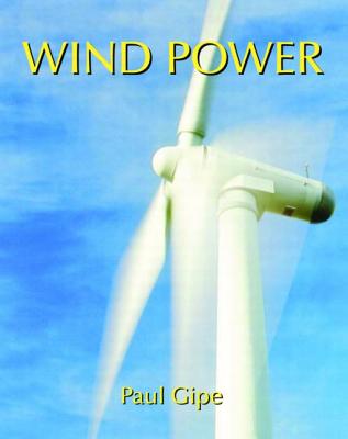 Wind Power: Renewable Energy for Home, Farm and Business - Gipe, Paul