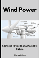 Wind Power: Spinning Towards a Sustainable Future