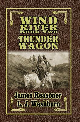 Wind River: Thunder Wagon - Washburn, L J, and Reasoner, James