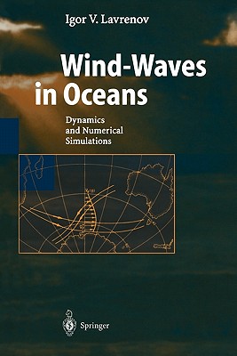 Wind-Waves in Oceans: Dynamics and Numerical Simulations - Lavrenov, Igor