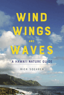 Wind, Wings, and Waves: A Hawai'i Nature Guide