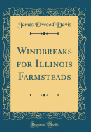 Windbreaks for Illinois Farmsteads (Classic Reprint)