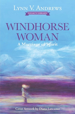 Windhorse Woman: A Marriage of Spirit - Andrews, Lynn V