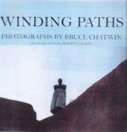 Winding Paths: Photographs by Bruce Chatwin - Chatwin, Bruce