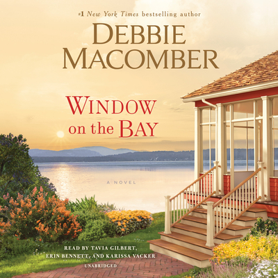 Window on the Bay - Macomber, Debbie (Read by), and Gilbert, Tavia (Read by), and Bennett, Erin (Read by)