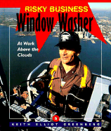 Window Washer: At Work Above the Clouds - Greenberg, Keith, and Glassman, Bruce S (Editor), and Strong, Bob (Photographer)