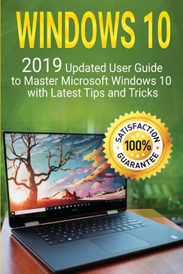 Windows 10: 2019 Updated User Guide to Master Microsoft Windows 10 with Latest Tips and Tricks - Howell, Alexa
