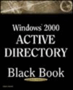 Windows 2000 Active Directory Black Book: A Guide to Mastering Active Directory--The Key to Windows 2000