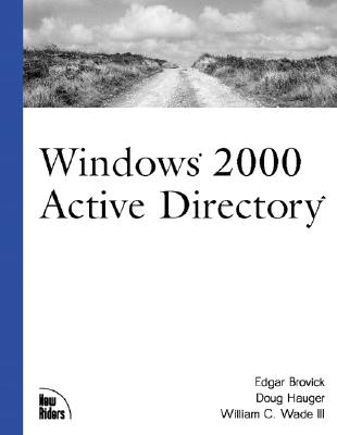 Windows 2000 Active Directory - Brovick, Edgar, and Hauger, Doug, and Wade, William