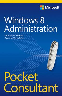 Windows 8 Administration Pocket Consultant - Stanek, William