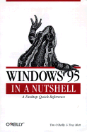 Windows 95 in a Nutshell: A Desktop Quick Reference - O'Reilly, Tim (Editor), and Mott, Troy