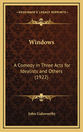 Windows: A Comedy in Three Acts for Idealists and Others (1922)