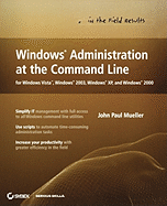 Windows Administration at the Command Line for Windows Vista, Windows 2003, Windows XP, and Windows 2000 - Mueller, John Paul, CNE