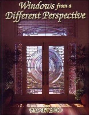 Windows from a Different Perspective: Featuring Mark Levy Studio - Wardell, Randy (Editor), and Levy, Mark (Photographer), and Solzberg, David (Photographer)
