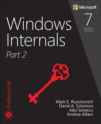 Windows Internals, Part 2 - Russinovich, Mark, and Allievi, Andrea, and Ionescu, Alex