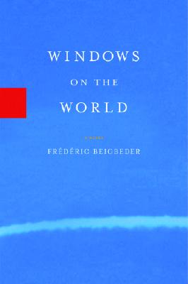 Windows on the World - Beigbeder, Frederic, and Wynne, Frank (Translated by)