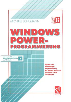 Windows Power-Programmierung: System- Und Anwendungsprogrammierung Mit Borland Pascal 7.0 Und Turbo Pascal Fr Windows - Schumann, Michael