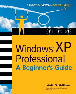 Windows (R) XP Professional: A Beginner's Guide - Matthews, Martin S (Conductor)