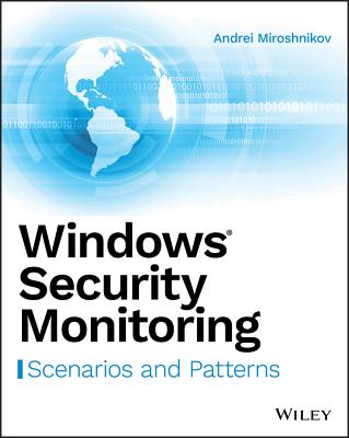 Windows Security Monitoring: Scenarios and Patterns - Miroshnikov, Andrei