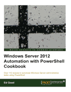 Windows Server 2012 Automation with Powershell Cookbook