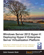 Windows Server 2012 Hyper-V: Deploying the Hyper-V Enterprise Server Virtualization Platform