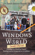Windows to Our World: Sarah's Journal - Growing Up, Crossing Oceans, Finding Love & Giving Life to 10 Children