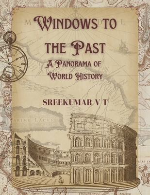 Windows to the Past: A Panorama of World History - Sreekumar, V T