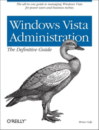 Windows Vista Administration: The Definitive Guide: The All-In-One Guide to Managing Windows Vista for Power Users and Business