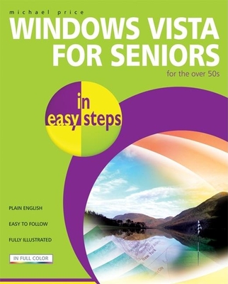 Windows Vista for Seniors in Easy Steps: For the Over 50s - Price, Michael