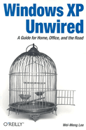 Windows XP Unwired: A Guide for Home, Office, and the Road