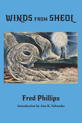 Winds from Sheol - Phillips, Fred, Professor, and Schwader, Ann K (Introduction by)
