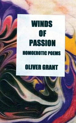 Winds of Passion: Homoerotic Poems - Grant, Oliver