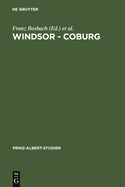 Windsor - Coburg: Geteilter Nachlass - Gemeinsames Erbe. Eine Dynastie Und Ihre Sammlungen