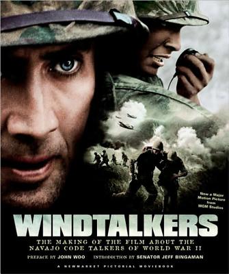 Windtalkers: The Making of the Film about the Navajo Code Talkers of World War II - Woo, John