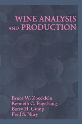 Wine Analysis and Production - Zoecklein, Bruce, and Fugelsang, Kenneth C, and Gump, Barry H