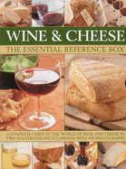 Wine and Cheese: The Essential Reference Box: A Complete Guide to the World of Wine and Cheese in Two Illustrated Encyclopedias with 900 Photographs