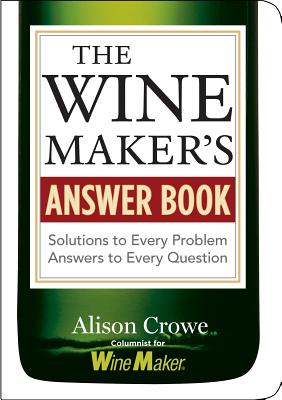 Wine Makers Answer Book - Crowe, Alison